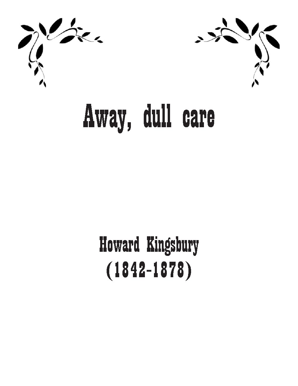 Away, dull care