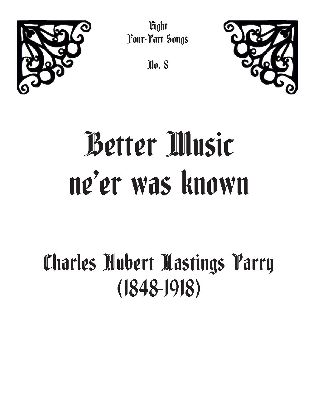 Better music ne'er was known