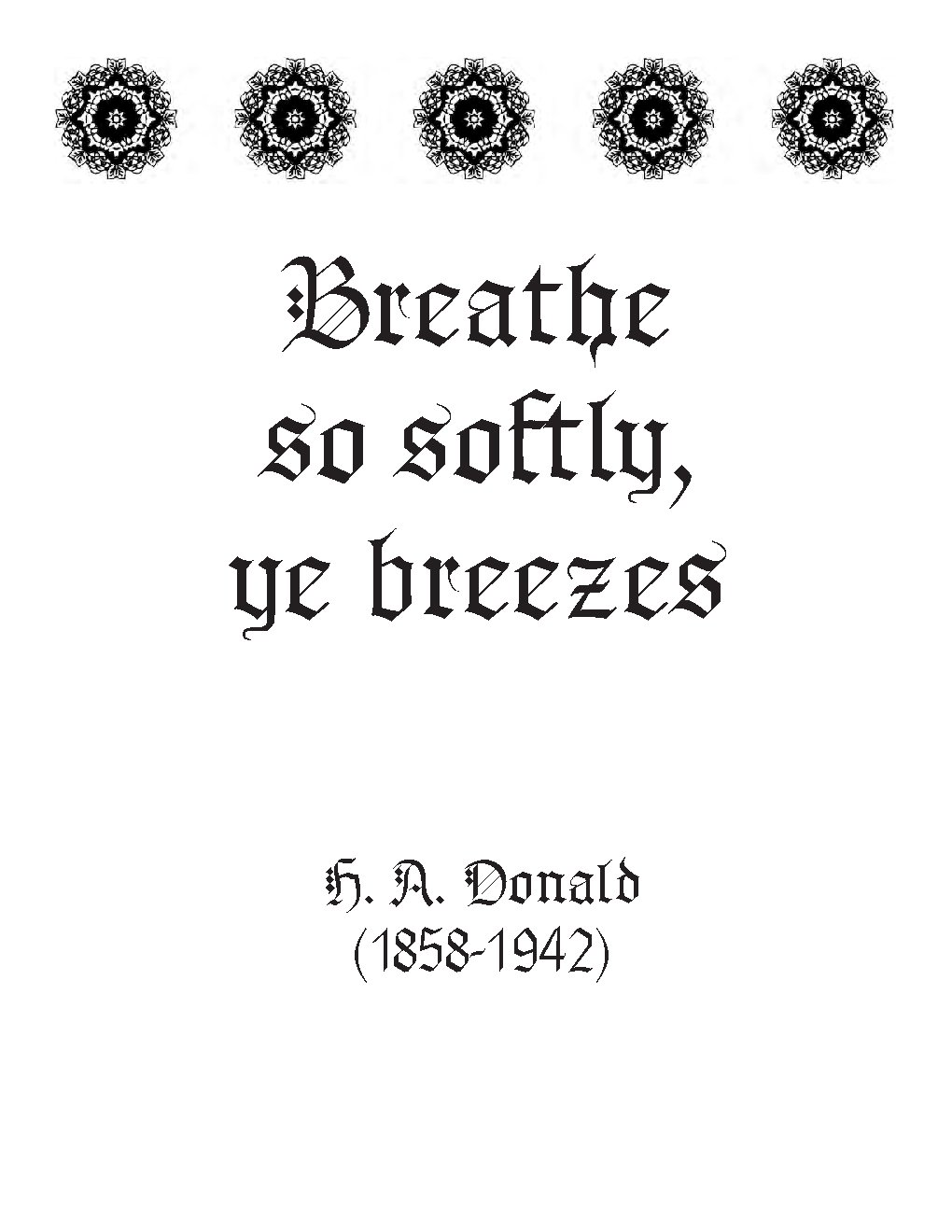 Breathe so softly, ye breezes