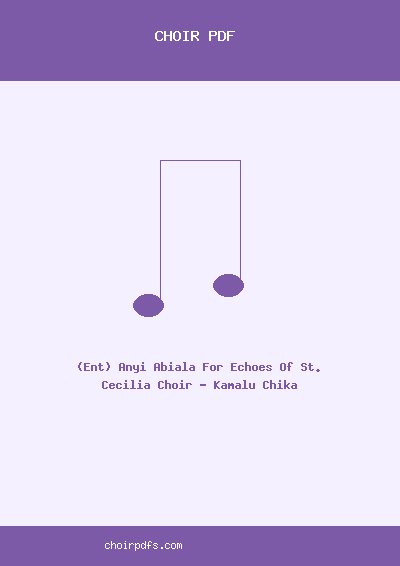(Ent) Anyi Abiala For Echoes Of St. Cecilia Choir - Kamalu Chika - Download Choir Script PDF