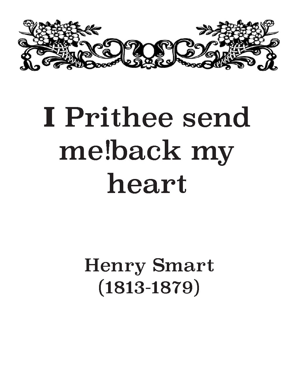 I prithee send me back my heart