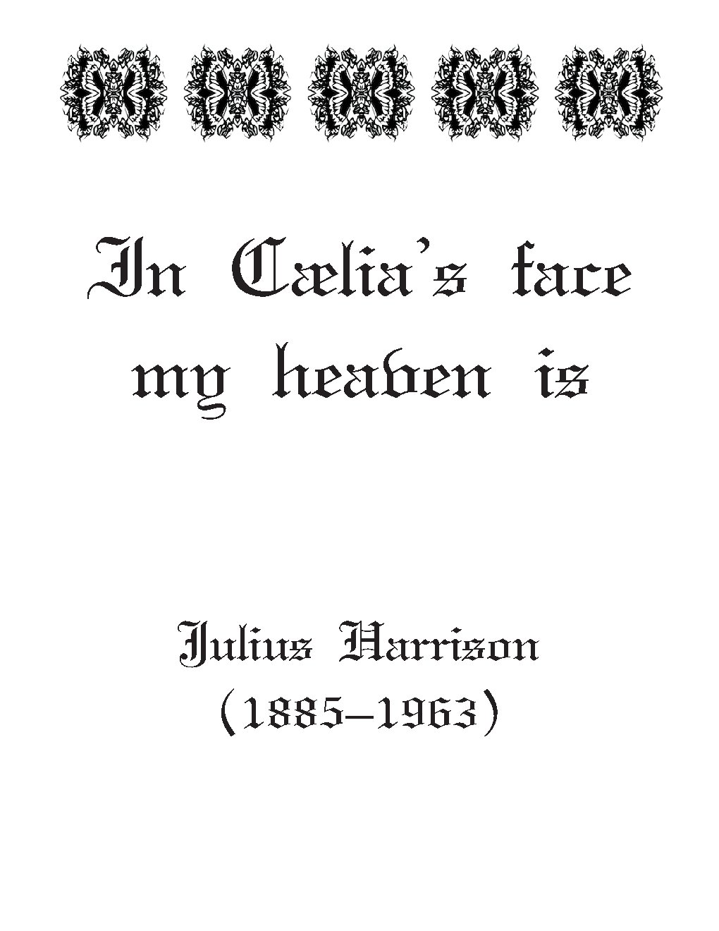 In Cælia’s face my heaven is