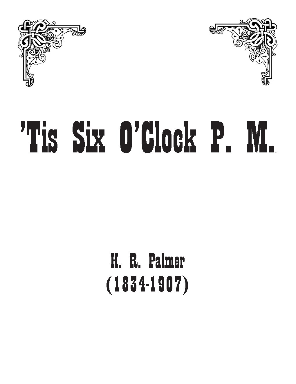 ’Tis six o’clock P.M.